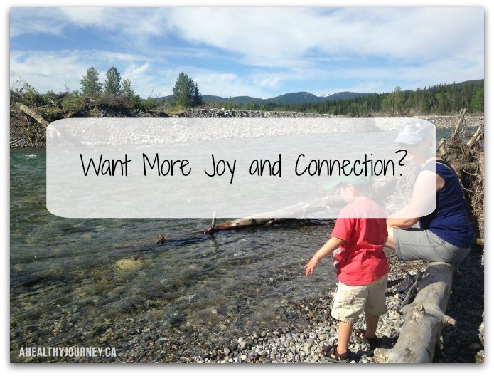 Want more joy and connection?