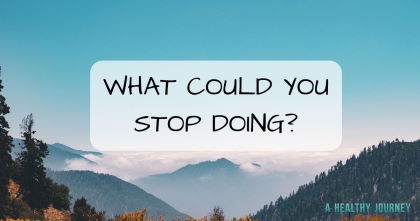 What Could you Stop Doing?