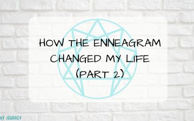 How The Enneagram Changed My Life Part 2